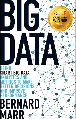 Picture of Big Data: Using SMART Big Data, Analytics and Metrics To Make Better Decisions and Improve Performance by Bernard Marr (Paperback)
