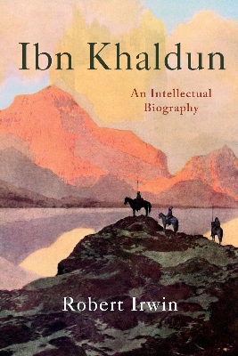 Picture of Ibn Khaldun: An Intellectual Biography by Robert Irwin (Paperback)