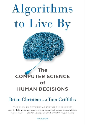 Picture of Algorithms to Live By: The Computer Science of Human Decisions by Brian Christian (Paperback)