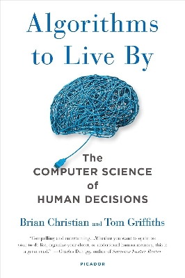 Picture of Algorithms to Live By: The Computer Science of Human Decisions by Brian Christian (Paperback)