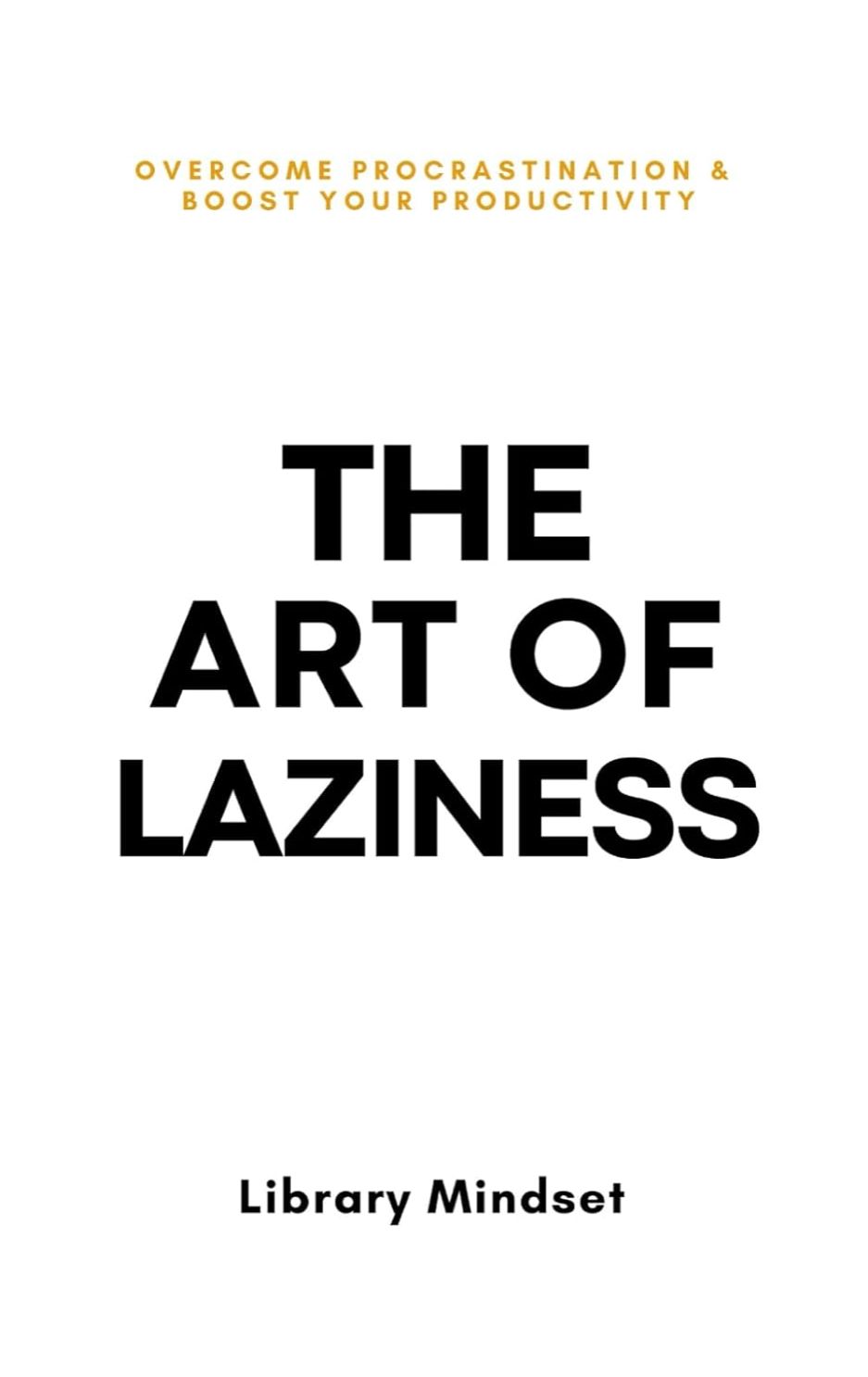 Picture of The Art of Laziness: Overcome Procrastination & Improve Your Productivity by Library Mindset (Paperback)