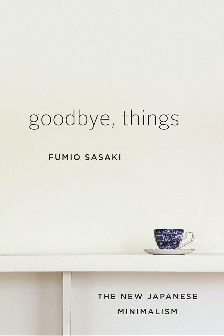 Picture of Goodbye, Things: The New Japanese Minimalism by Fumio Sasaki (Paperback)