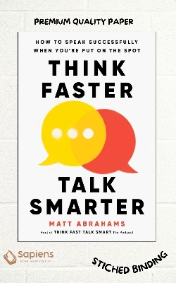 Picture of Think Faster, Talk Smarter: How to Speak Successfully When You're Put on the Spot by Matt Abrahams (Paperback)