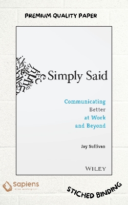 Picture of Simply Said: Communicating Better at Work and Beyond by Jay Sullivan (Paperback)
