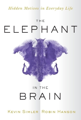 Picture of The Elephant in the Brain: Hidden Motives in Everyday Life by Kevin Simler (Paperback)