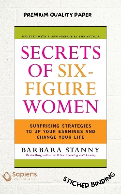 Picture of Secrets of Six-Figure Women: Surprising Strategies to Up Your Earnings and Change Your Life by Barbara Stanny (Paperback)