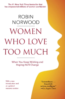 Picture of Women Who Love Too Much: When You Keep Wishing and Hoping He'll Change by Robin Norwood (Paperback)