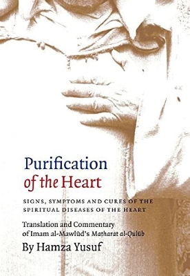 Picture of Purification of the Heart: Signs, Symptoms and Cures of the Spiritual Diseases of the Heart by Hamza Yusuf (Paperback)