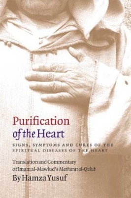 Picture of Purification of the Heart: Signs, Symptoms and Cures of the Spiritual Diseases of the Heart by Hamza Yusuf (Paperback)