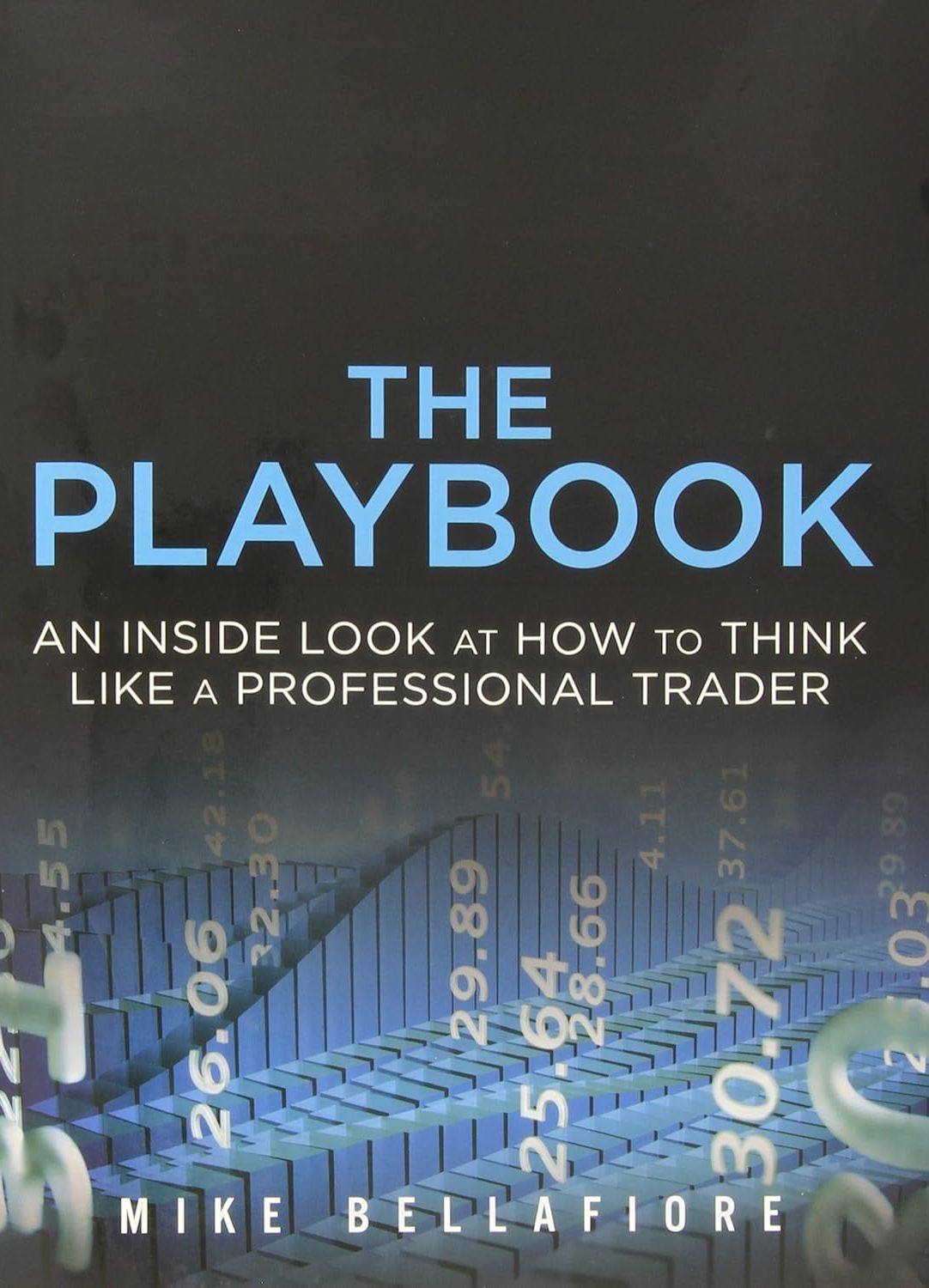 Picture of The Playbook: An Inside Look at How to Think Like a Professional Trader by Mike Bellafiore