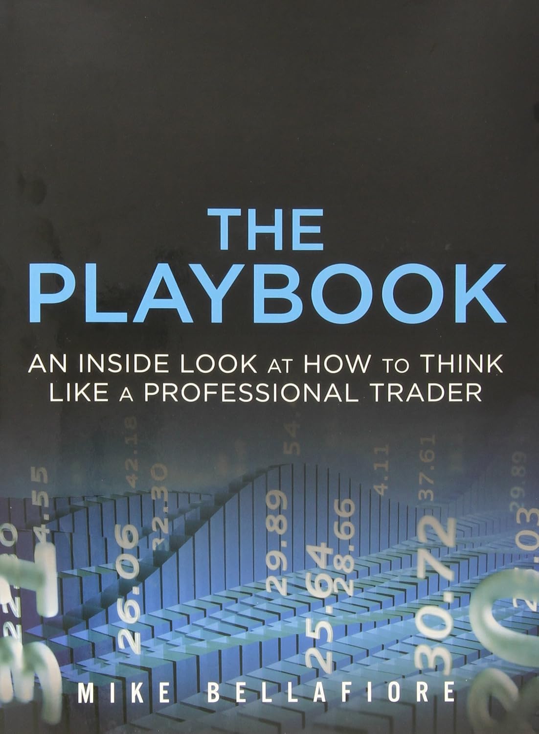 Picture of The Playbook: An Inside Look at How to Think Like a Professional Trader by Mike Bellafiore