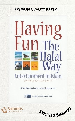 Picture of Having Fun the Halal Way by Abu Muawiyah Ismail Kamdar (Paperback)