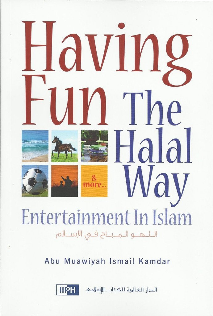Picture of Having Fun the Halal Way by Abu Muawiyah Ismail Kamdar (Paperback)