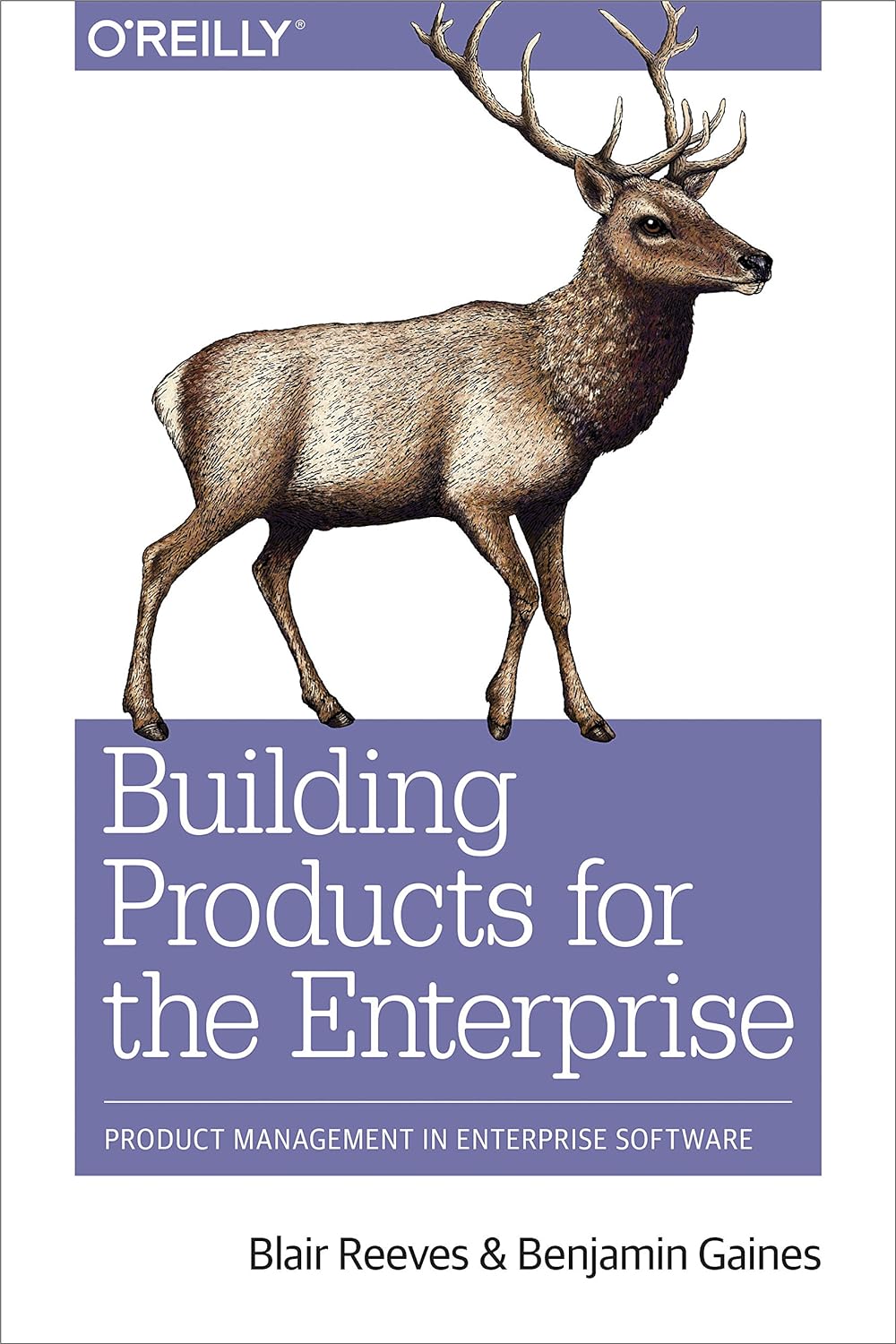 Picture of Building Products for the Enterprise: Product Management in Enterprise Software by Blair Reeves & Benjamin Gaines (Paperback)