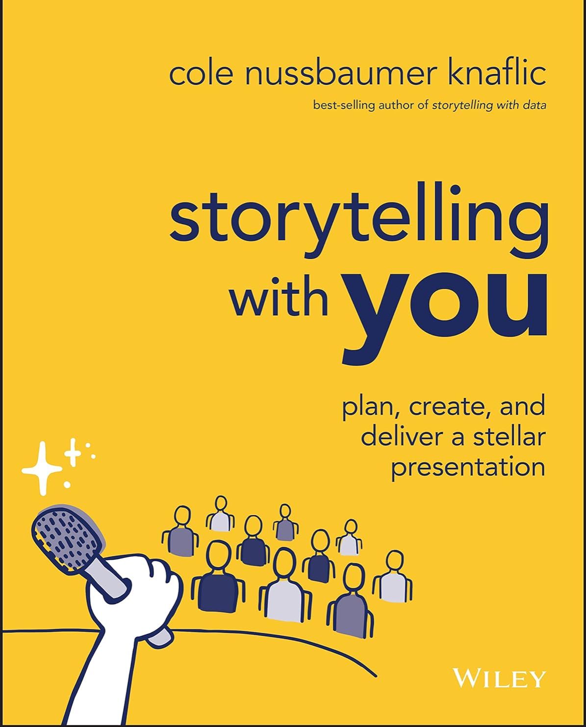 Picture of Storytelling with You - Plan, Create, and Deliver a Stellar Presentation by C Nussbaumer Knaflic(Paperback)