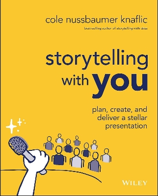 Picture of Storytelling with You - Plan, Create, and Deliver a Stellar Presentation by C Nussbaumer Knaflic(Paperback)