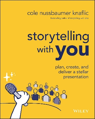 Picture of Storytelling with You - Plan, Create, and Deliver a Stellar Presentation by C Nussbaumer Knaflic(Paperback)