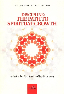 Picture of Discipline, The Path To Spiritual Growth by Imam Ibn Qudamah Al-Maqdisi (Paperback)