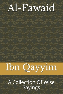 Picture of Al-Fawaid: A Collection Of Wise Sayings by Ibn Qayyim (Paperback)