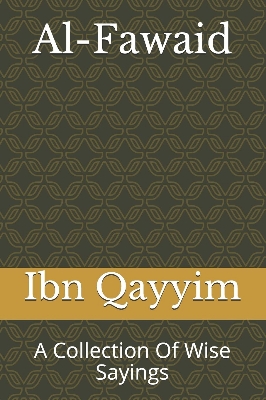 Picture of Al-Fawaid: A Collection Of Wise Sayings by Ibn Qayyim (Paperback)