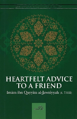 Picture of Heartfelt Advice To A Friend by Ibn Qayyim al-Jawziyya (Paperback)