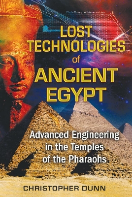 Picture of Lost Technologies of Ancient Egypt: Advanced Engineering in the Temples of the Pharaohs by Christopher Dunn (Paperback)