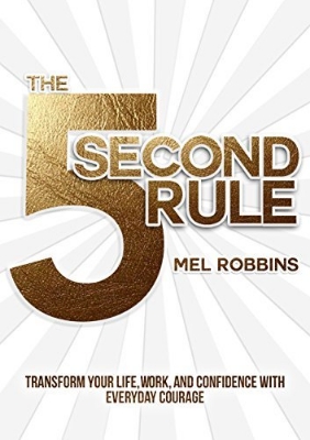 Picture of The 5 Second Rule: Transform your Life, Work, and Confidence with Everyday Courage by Mel Robbins (Paperback)