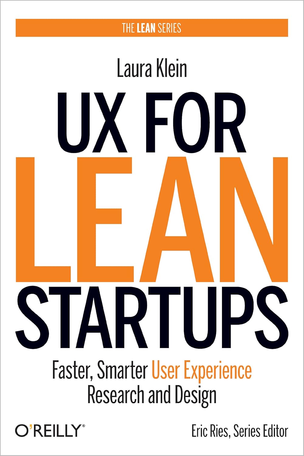 Picture of UX for Lean Startups: Faster, Smarter User Experience Research and Design by Laura Klein (Paperback)