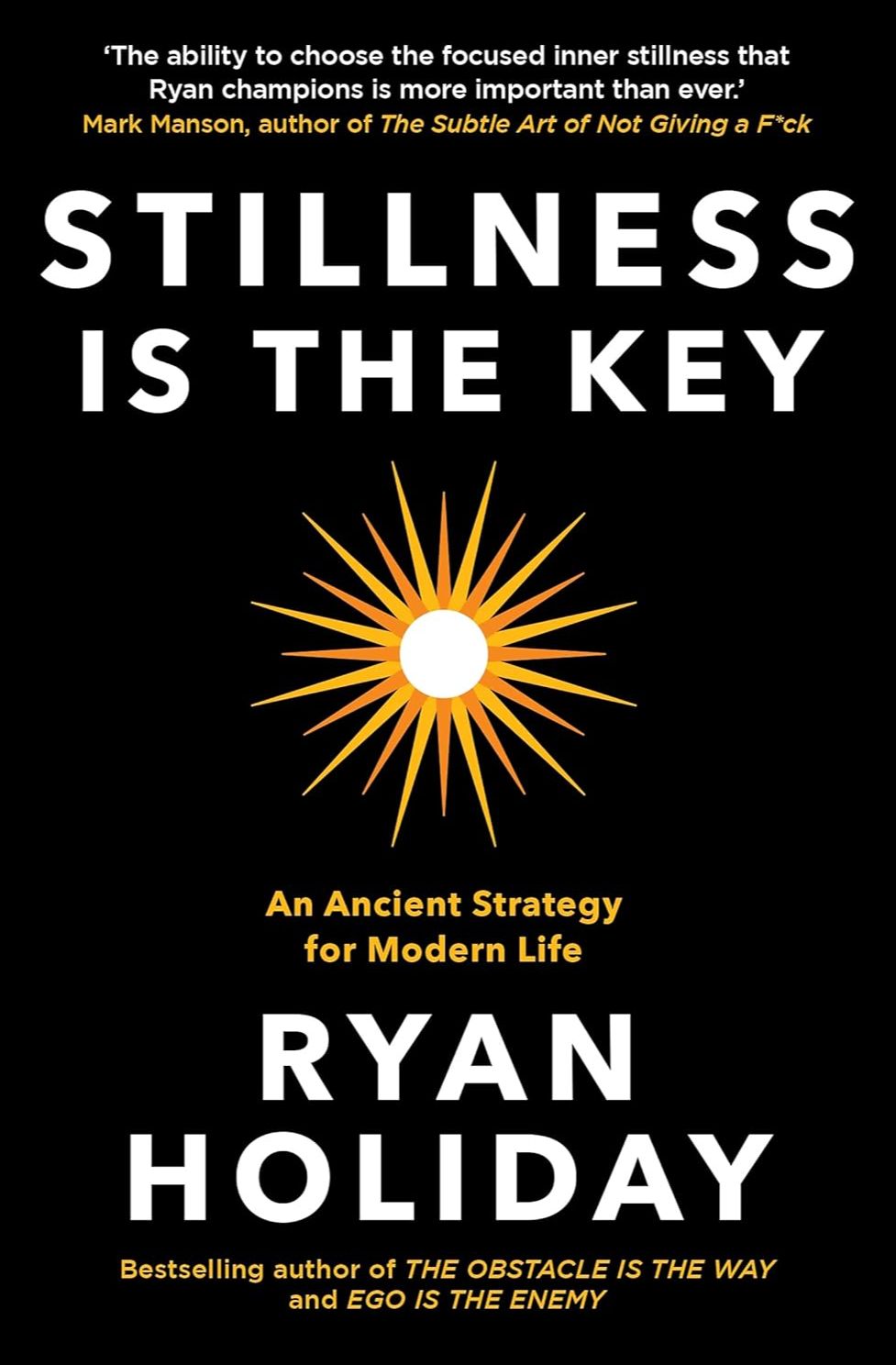 Picture of Stillness is the Key: An Ancient Strategy for Modern Life by Ryan Holiday (Paperback)