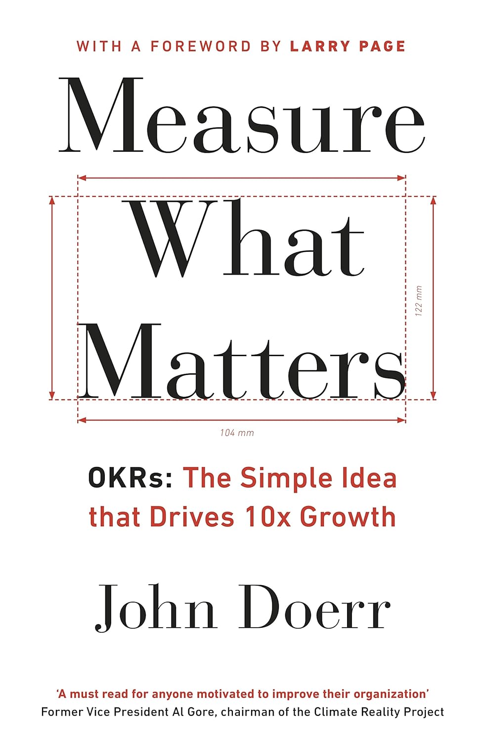 Picture of Measure What Matters: OKRs: The Simple Idea that Drives 10x Growth by John Doerr (Paperback)