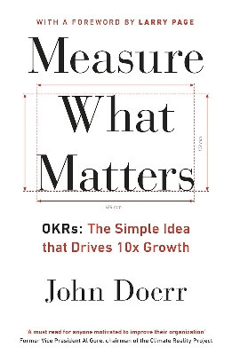 Picture of Measure What Matters: OKRs: The Simple Idea that Drives 10x Growth by John Doerr (Paperback)