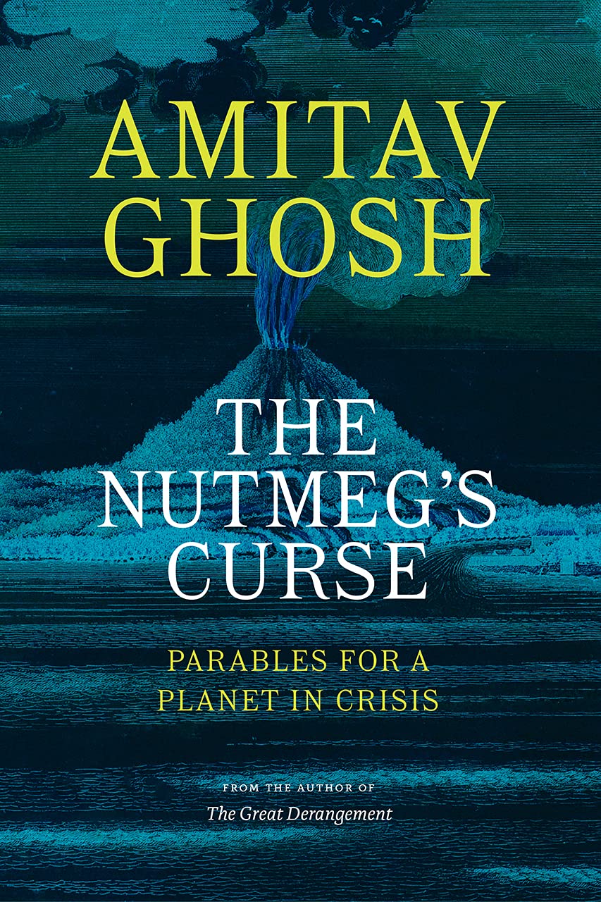 Picture of The Nutmeg's Curse: Parables for a Planet in Crisis by Amitav Ghosh (Paperback)