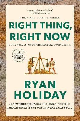 Picture of Right Thing, Right Now: Good Values. Good Character. Good Deeds by Ryan Holiday (Paperback)