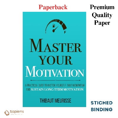 Picture of Master Your Motivation: A Practical Guide to Unstick Yourself, Build Momentum and Sustain Long-Term Motivation by Thibaut Meurisse (Paperback)