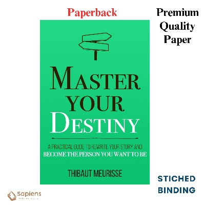 Picture of Master Your Destiny: A Practical Guide to Rewrite Your Story and Become the Person You Want to Be Thibaut Meurisse (Paperback)