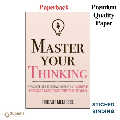 Picture of Master Your Thinking: A Practical Guide to Align Yourself with Reality and Achieve Tangible Results in the Real World (Paperback)