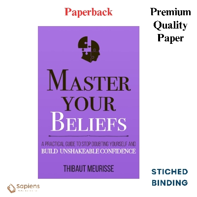 Picture of Master Your Beliefs: A Practical Guide to Stop Doubting Yourself and Build Unshakeable Confidence by Thibaut Meurisse (Paperback)