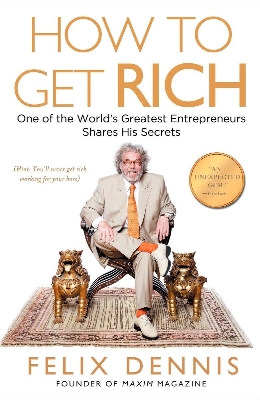 Picture of How to Get Rich: One of the World's Greatest Entrepreneurs Shares His Secrets by Felix Dennis (Paperback)