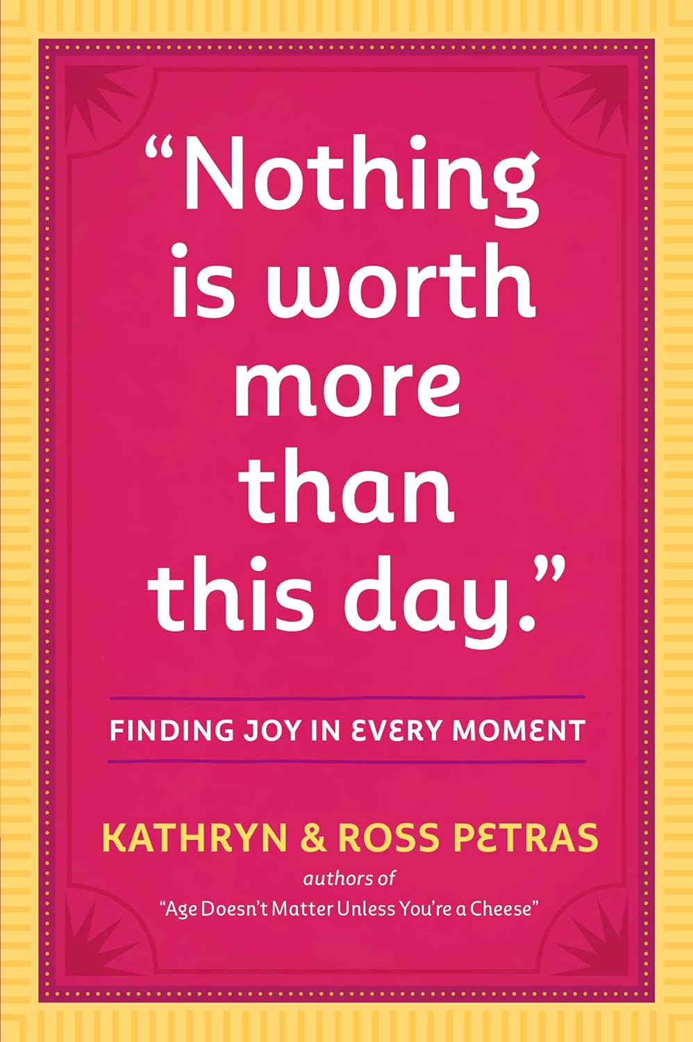 Picture of Nothing Is Worth More Than This Day by Kathryn Petras and Ross Petras (Paperback)