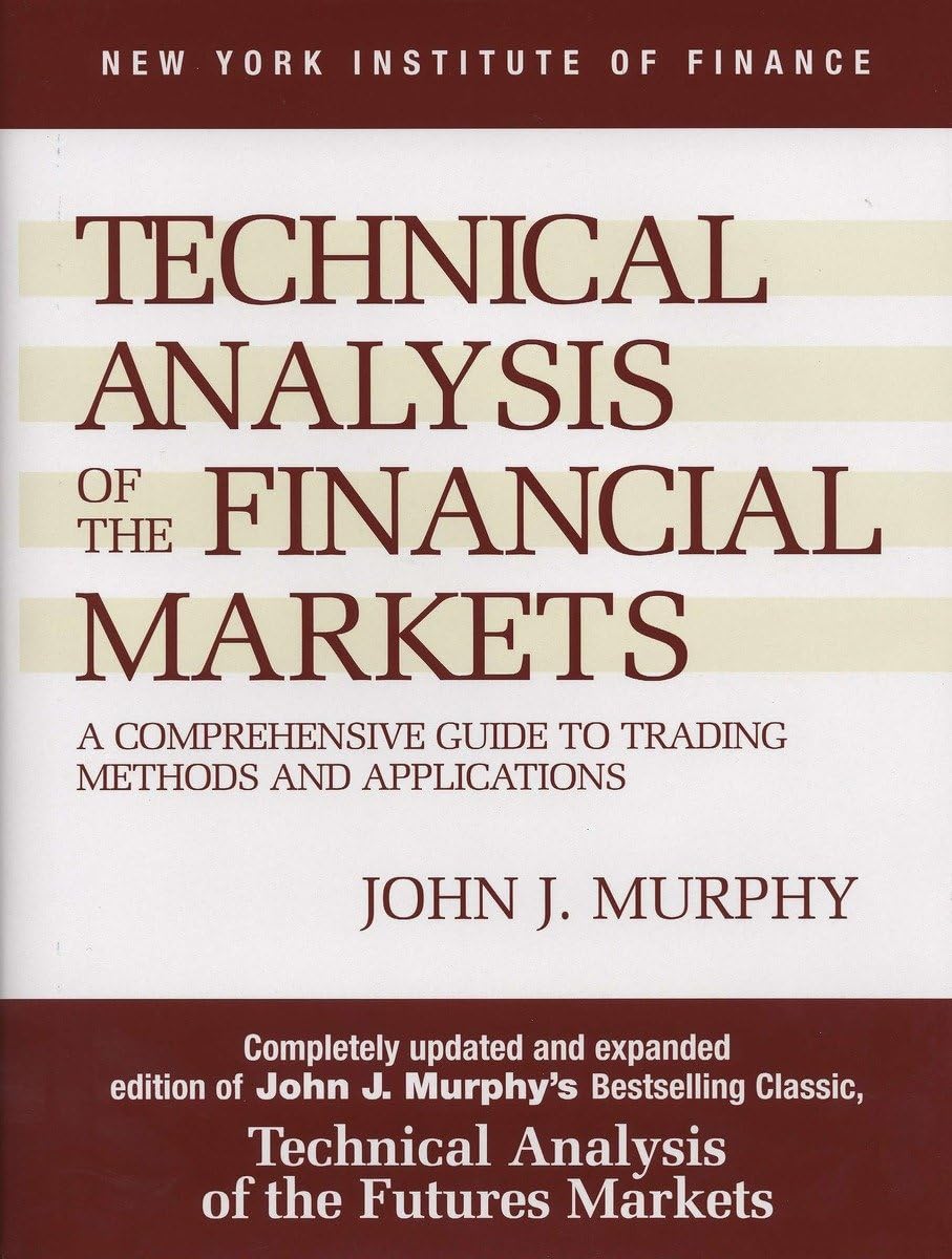 Picture of Technical Analysis of the Financial Markets by John J. Murphy (Paperback)
