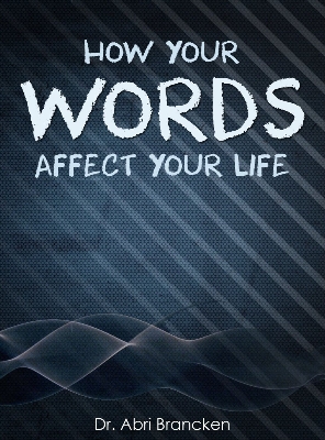 Picture of How Your Words Affect Your Life: Death and life is in the power of the tongue by Brancken, Abri (Paperback)