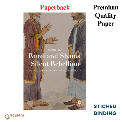 Picture of Rumi and Shams Silent Rebellion: Parallels with Vedanta, Buddhism, and Shaivism by Mostafa Vaziri (Paperback)