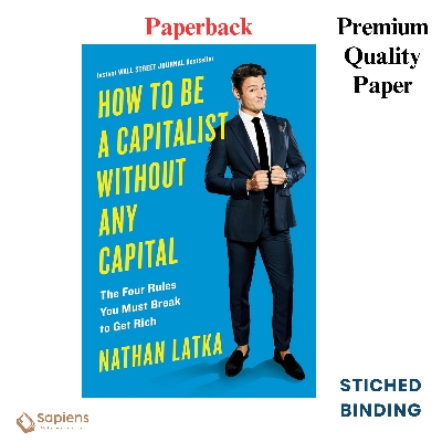 Picture of How to Be a Capitalist Without Any Capital: The Four Rules You Must Break To Get Rich by Nathan Latka (Paperback)
