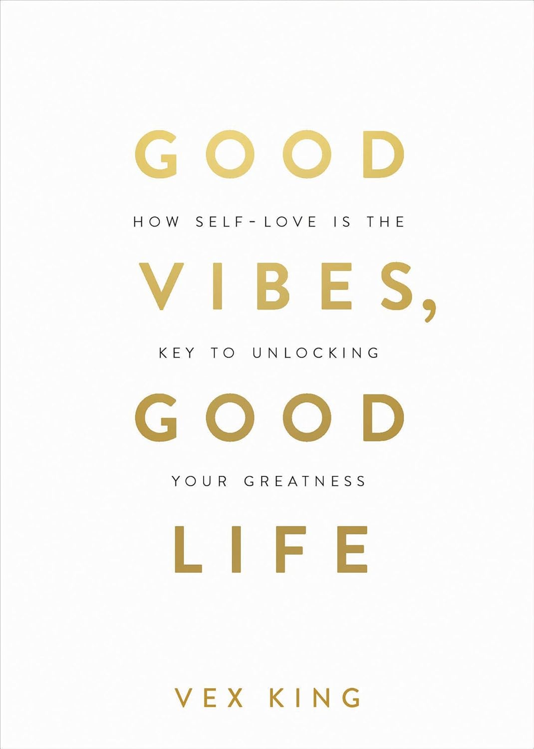 Picture of Good Vibes, Good Life: How Self-Love Is the Key to Unlocking Your Greatness by Vex King (Paperback)