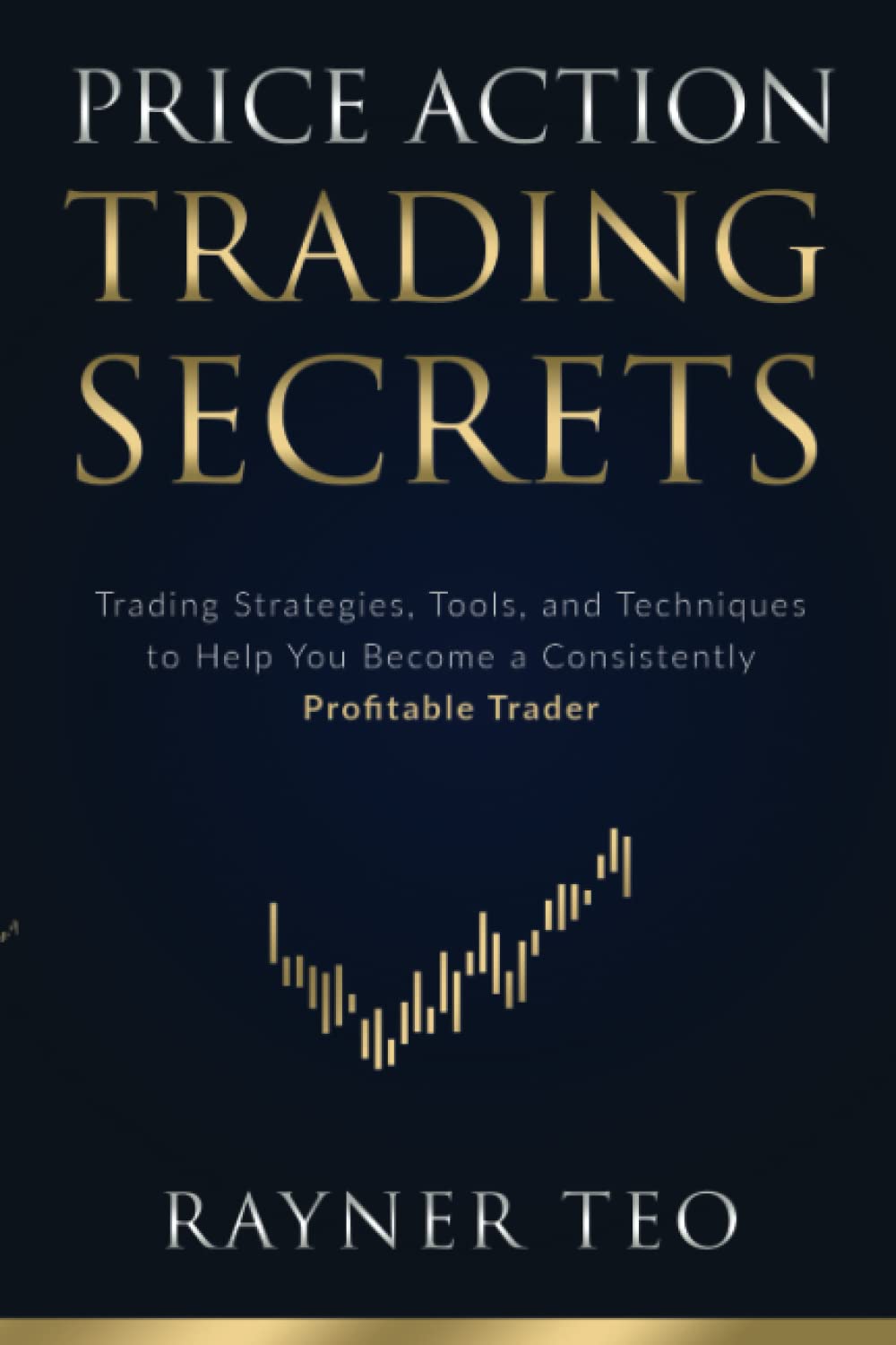 Picture of Price Action Trading Secrets: Trading Strategies, Tools, and Techniques to Help You Become a Consistently Profitable Trade by Rayner Teo (Paperback)
