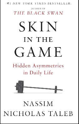 Picture of Skin in the Game: Hidden Asymmetries in Daily Life by Nassim Nicholas Taleb (Paperback)