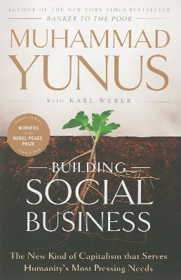 Picture of Building Social Business: The New Kind of Capitalism that Serves Humanity's Most Pressing Needs by Muhammad Yunus (Paperback)