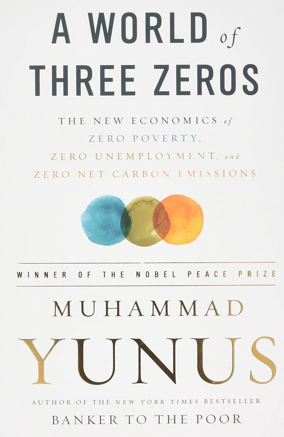 Picture of A World of Three Zeros: The New Economics of Zero Poverty, Zero Unemployment, and Zero Net Carbon Emissions by Muhammad Yunus (Paperback)
