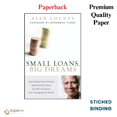 Picture of Small Loans, Big Dreams: How Nobel Prize Winner Muhammad Yunus and Microfinance are Changing the World by Alex Counts (Paperback)