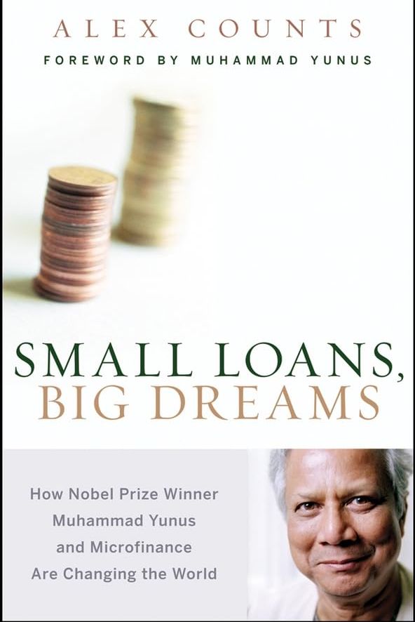 Picture of Small Loans, Big Dreams: How Nobel Prize Winner Muhammad Yunus and Microfinance are Changing the World by Alex Counts (Paperback)